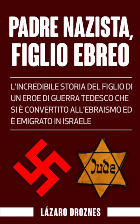 Padre Nazista, Figlio Ebreo (e-bog) af Droznes, Lazaro