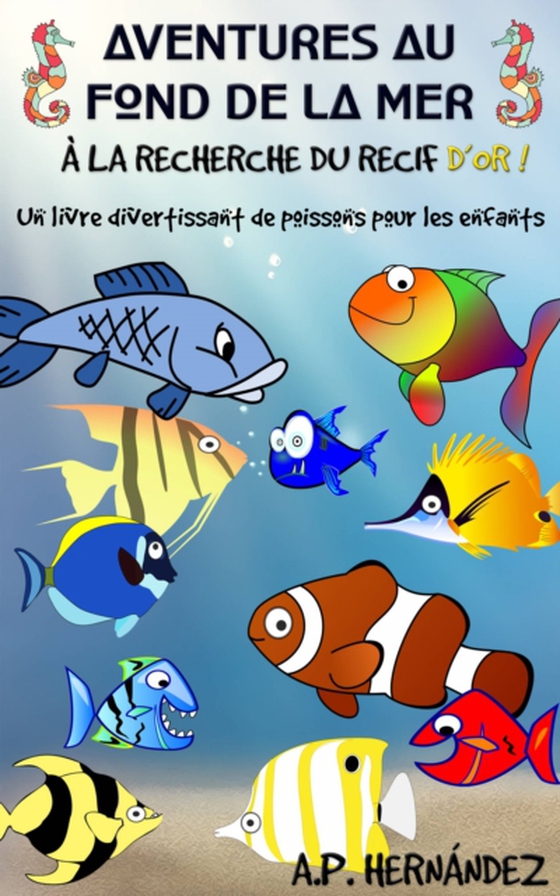 Aventures au fond de la mer. À la recherche du récif d'or! (e-bog) af Hernandez, A.P.