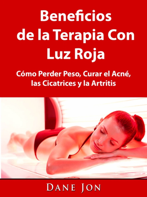 Beneficios de la Terapia Con Luz Roja (e-bog) af Jon, Dane