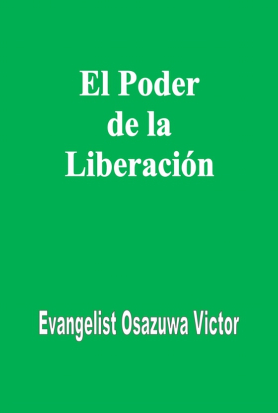 El Poder de la Liberación (e-bog) af Victor, Evangelist Osazuwa