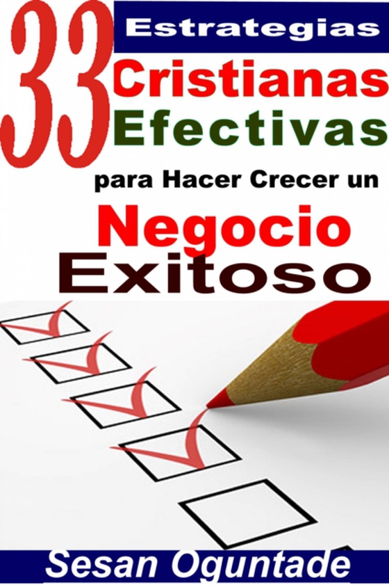 33 Estrategias Cristianas Efectivas para Hacer Crecer un Negocio Exitoso (e-bog) af Oguntade, Sesan