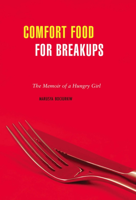 Comfort Food for Breakups (e-bog) af Bociurkiw, Marusya