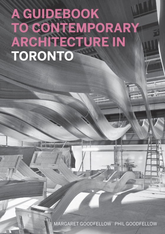 Guidebook to Contemporary Architecture in Toronto (e-bog) af Phil