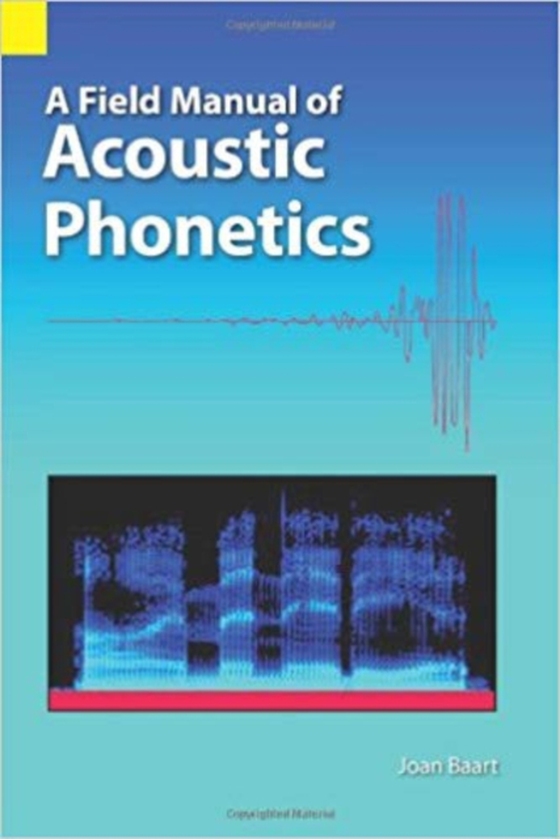 Field Manual for Acoustic Phonetics (e-bog) af Baart, Joan L. G.