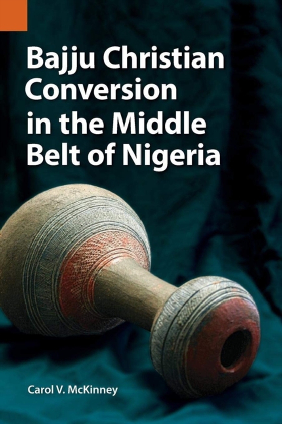 Bajju Christian Conversion in the Middle Belt of Nigeria (e-bog) af McKinney, Carol V.