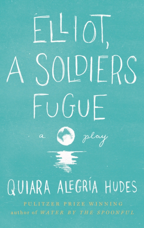 Elliot, A Soldier's Fugue (e-bog) af Hudes, Quiara Alegria