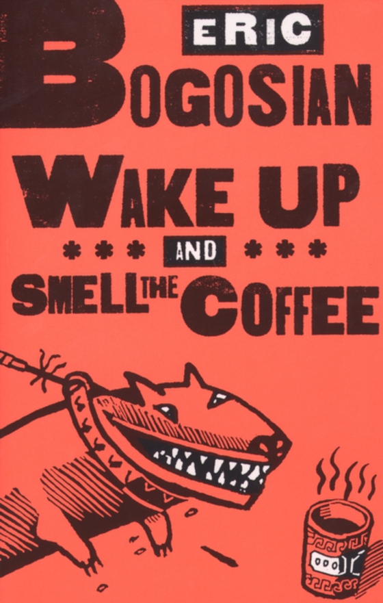 Wake Up and Smell the Coffee (e-bog) af Bogosian, Eric