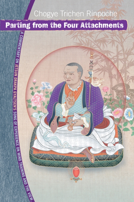 Parting from the Four Attachments (e-bog) af Rinpoche, Chogye Trichen