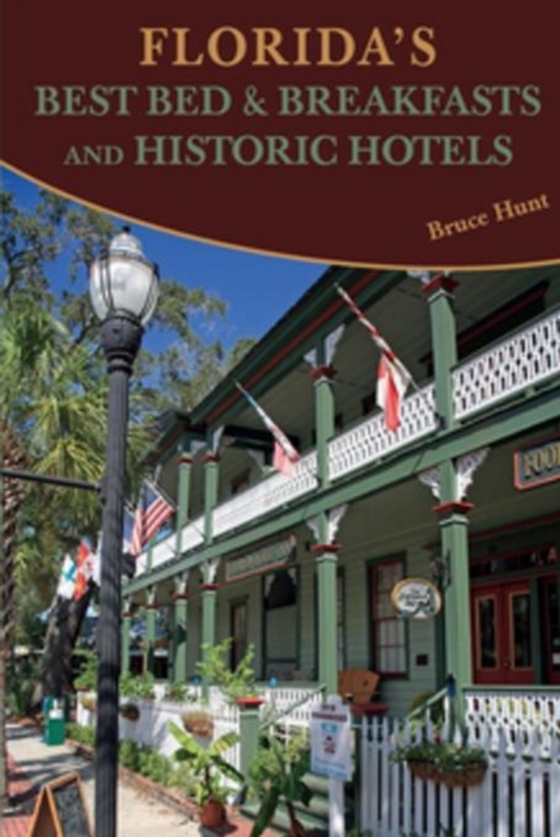 Florida's Best Bed & Breakfasts and Historic Hotels (e-bog) af Hunt, Bruce