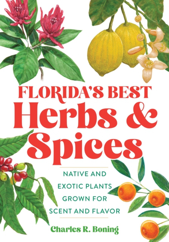 Florida's Best Herbs and Spices (e-bog) af Boning, Charles R.