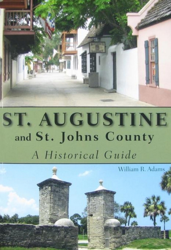 St. Augustine and St. Johns County (e-bog) af Adams, William R.