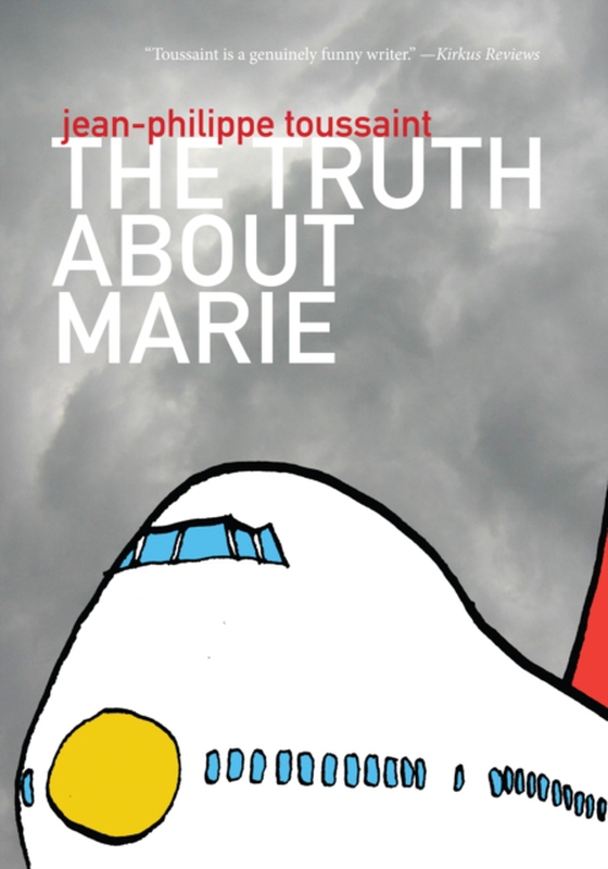 Truth about Marie (e-bog) af Toussaint, Jean-Philippe