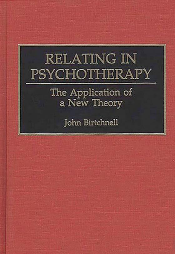 Relating in Psychotherapy (e-bog) af John Birtchnell, Birtchnell