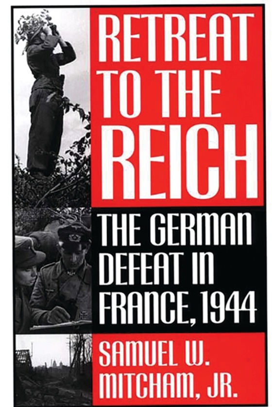 Retreat to the Reich (e-bog) af Samuel W. Mitcham Jr., Jr.