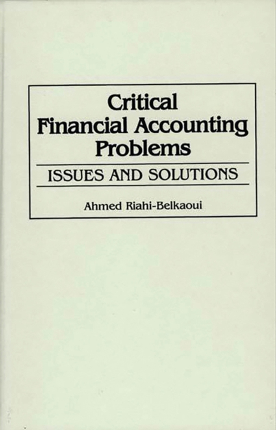 Critical Financial Accounting Problems (e-bog) af Ahmed Riahi-Belkaoui, Riahi-Belkaoui