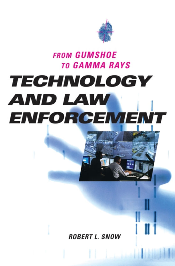 Technology and Law Enforcement (e-bog) af Robert L. Snow, Snow