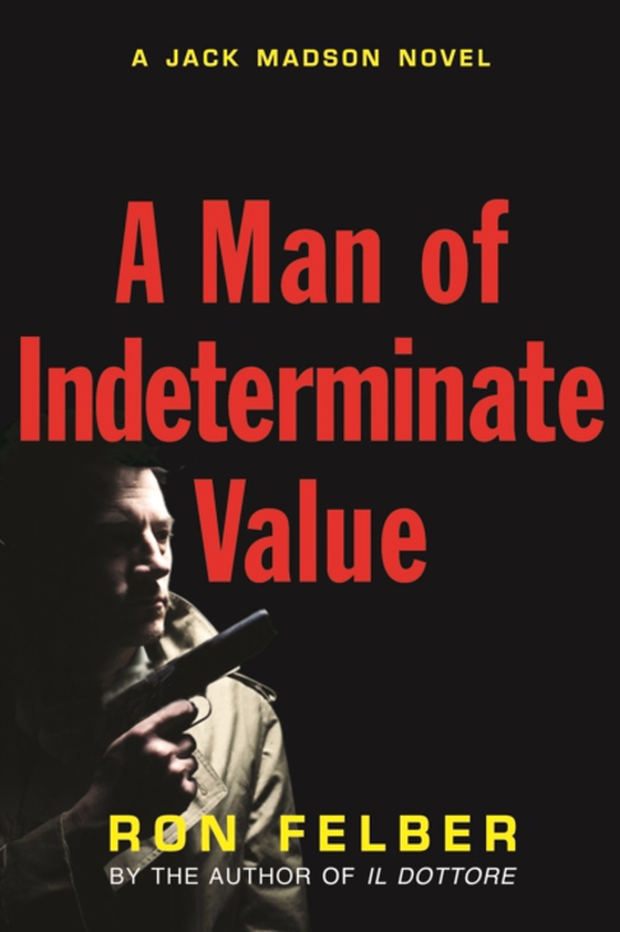 Man of Indeterminate Value (e-bog) af Felber, Ron