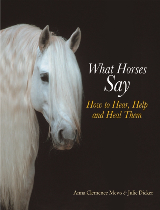 What Horses Say (e-bog) af Dicker, Julie