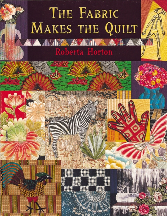 Fabric Makes the Quilt (e-bog) af Horton, Roberta