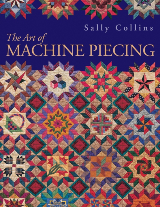 Art Of Machine Piecing (e-bog) af Collins, Sally