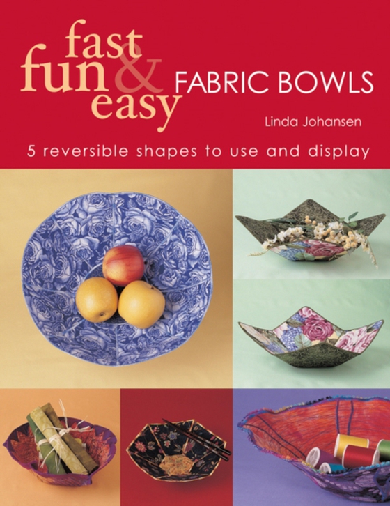 Fast Fun & Easy Fabric Bowls (e-bog) af Johansen, Linda