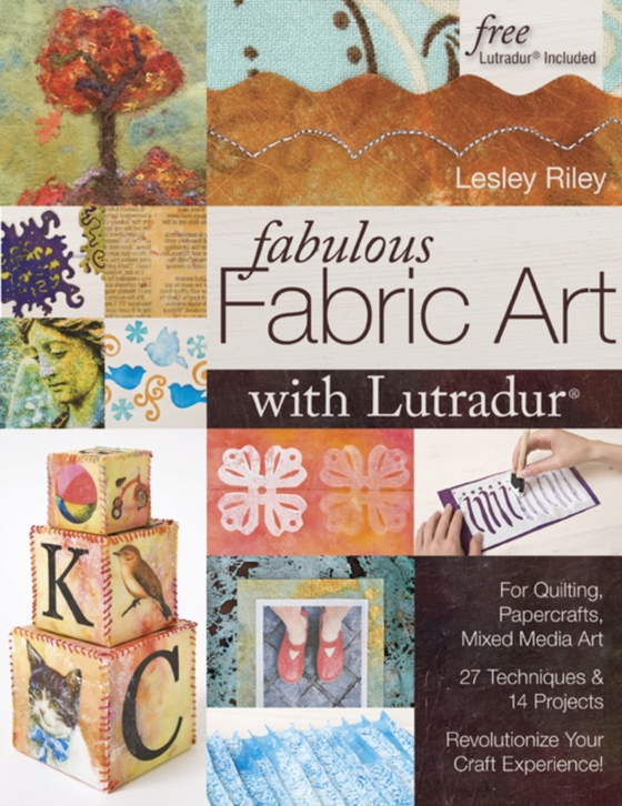 Fabulous Fabric Art With Lutradur(R) (e-bog) af Riley, Lesley