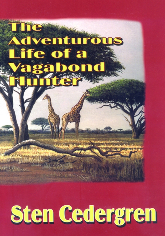 Adventurous Life of a Vagabond Hunter (e-bog) af Cedergren, Sten