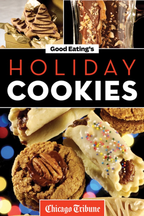 Good Eating's Holiday Cookies (e-bog) af Chicago Tribune