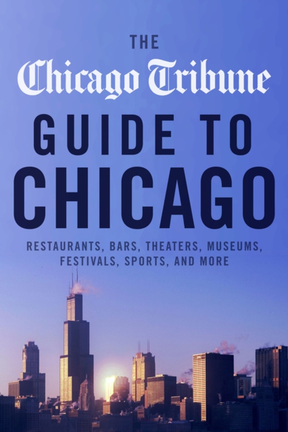 Chicago Tribune Guide to Chicago (e-bog) af Chicago Tribune