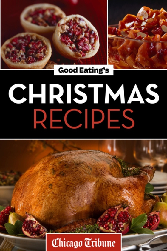 Good Eating's Christmas Recipes (e-bog) af Chicago Tribune