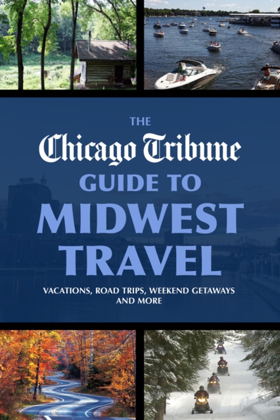 Chicago Tribune Guide to Midwest Travel (e-bog) af Chicago Tribune Staff