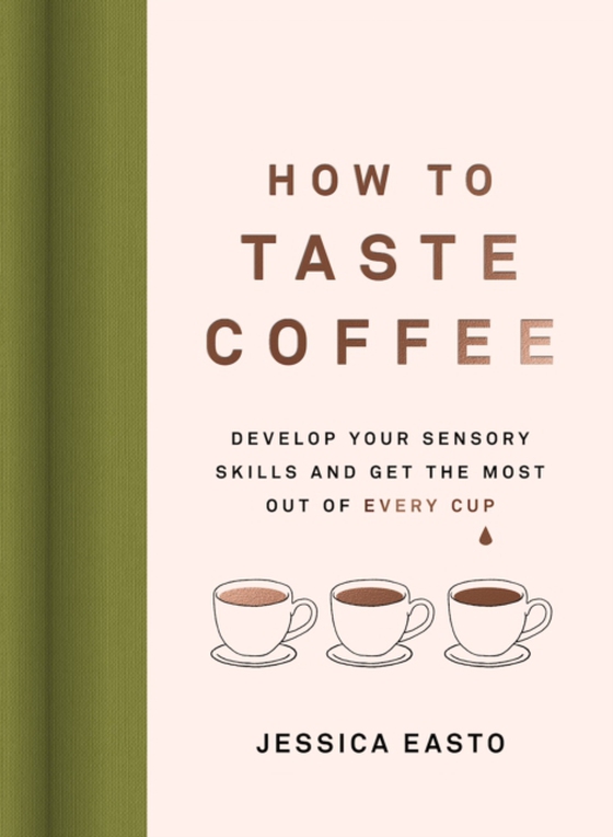 How to Taste Coffee (e-bog) af Easto, Jessica