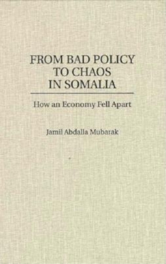 From Bad Policy to Chaos in Somalia