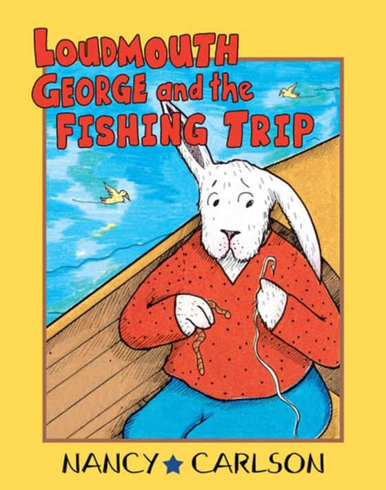 Loudmouth George and the Fishing Trip, 2nd Edition (e-bog) af Carlson, Nancy