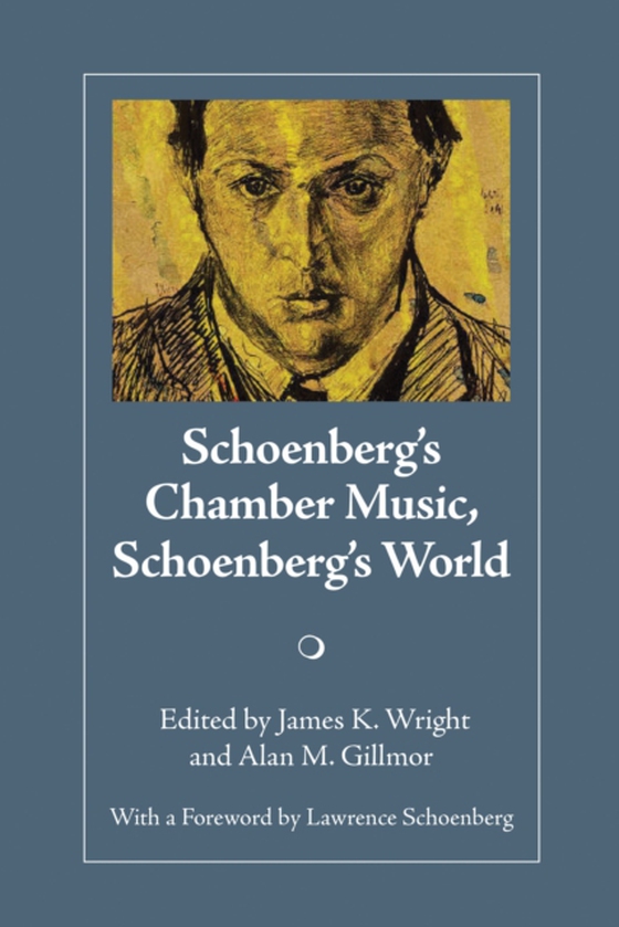 Schoenberg's Chamber Music, Schoenberg's World (e-bog) af Wright, James K.