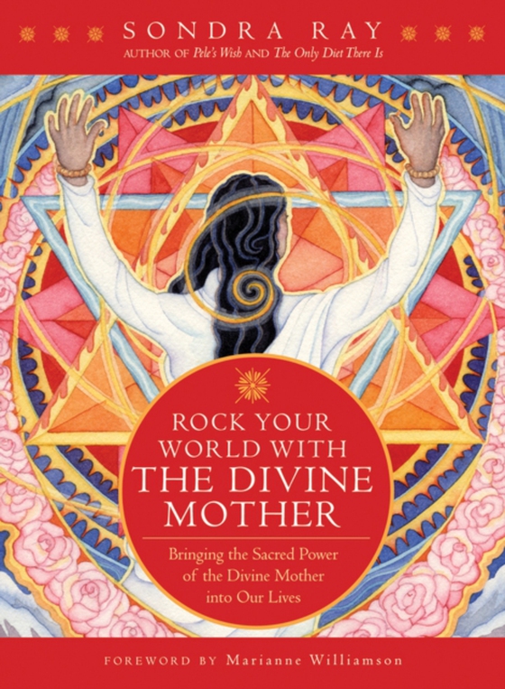 Rock Your World with the Divine Mother (e-bog) af Ray, Sondra