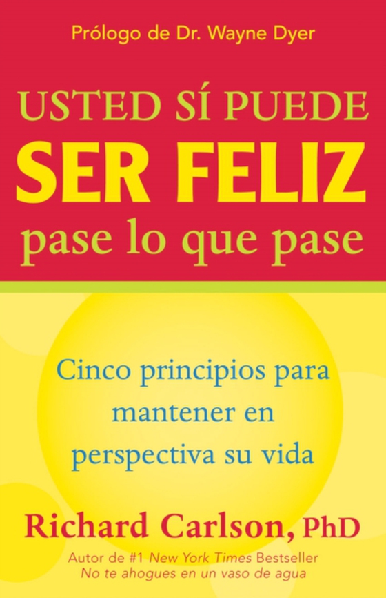 Usted si puede ser feliz pase lo que pase (e-bog) af Richard Carlson, PhD