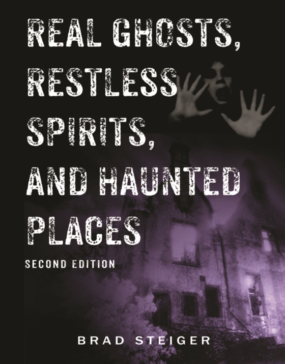 Real Ghosts, Restless Spirits, and Haunted Places