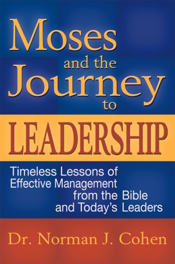 Moses and the Journey to Leadership (e-bog) af Cohen, Dr. Norman J.