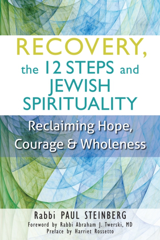 Recovery, the 12 Steps and Jewish Spirituality (e-bog) af Steinberg, Rabbi Paul