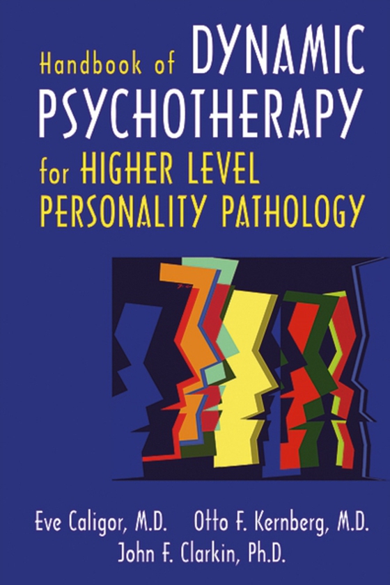 Handbook of Dynamic Psychotherapy for Higher Level Personality Pathology (e-bog) af Clarkin, John F.