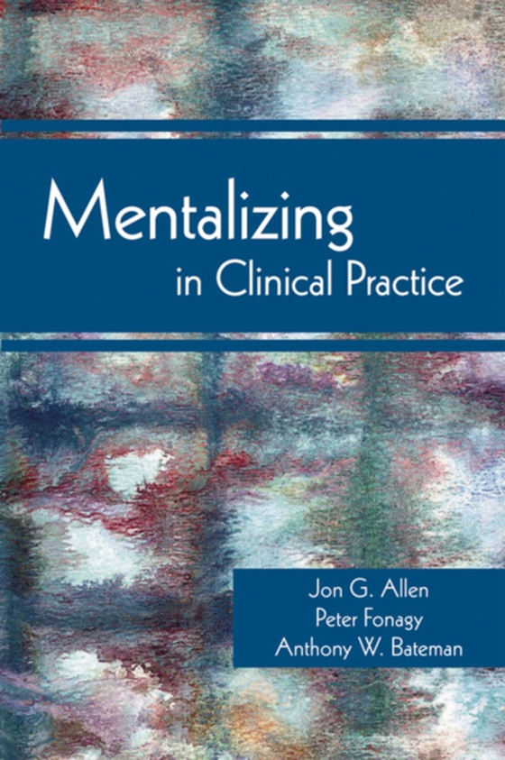 Mentalizing in Clinical Practice (e-bog) af Bateman, Anthony W.