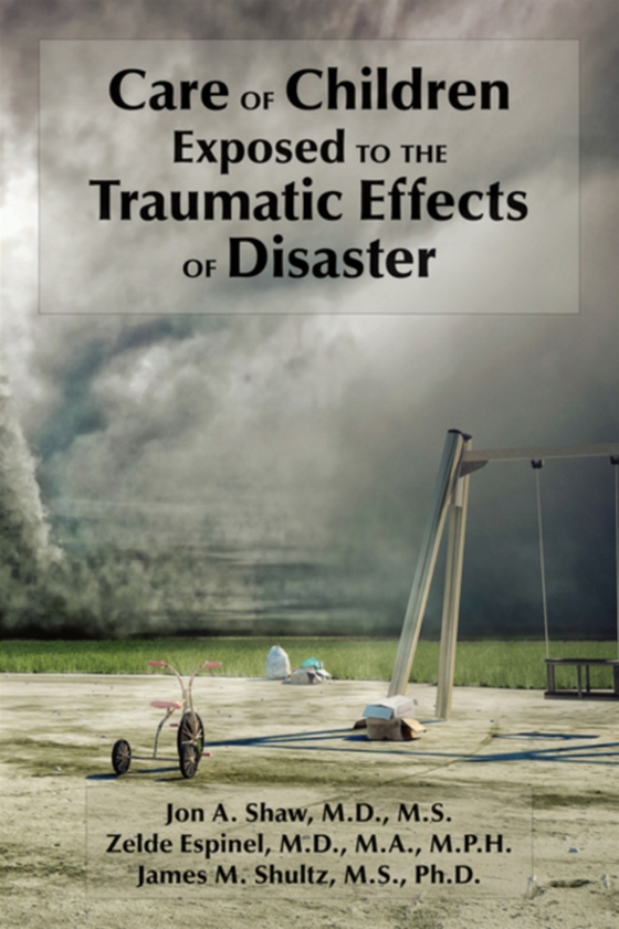 Care of Children Exposed to the Traumatic Effects of Disaster (e-bog) af Shultz, James M.