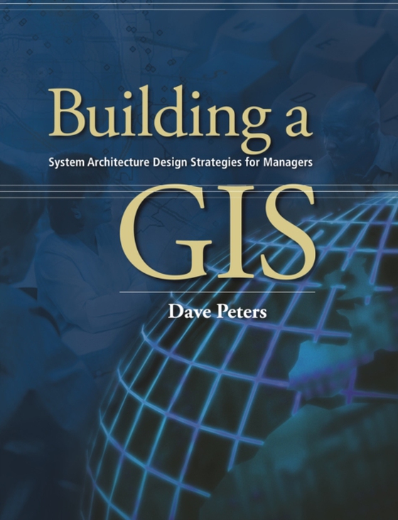 Building a GIS (e-bog) af Peters, Dave