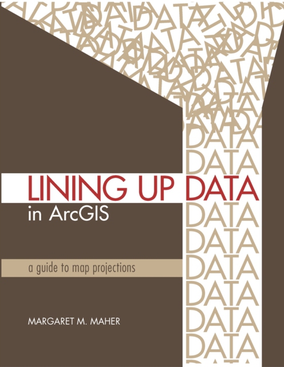 Lining Up Data in ArcGIS (e-bog) af Maher, Margaret M.