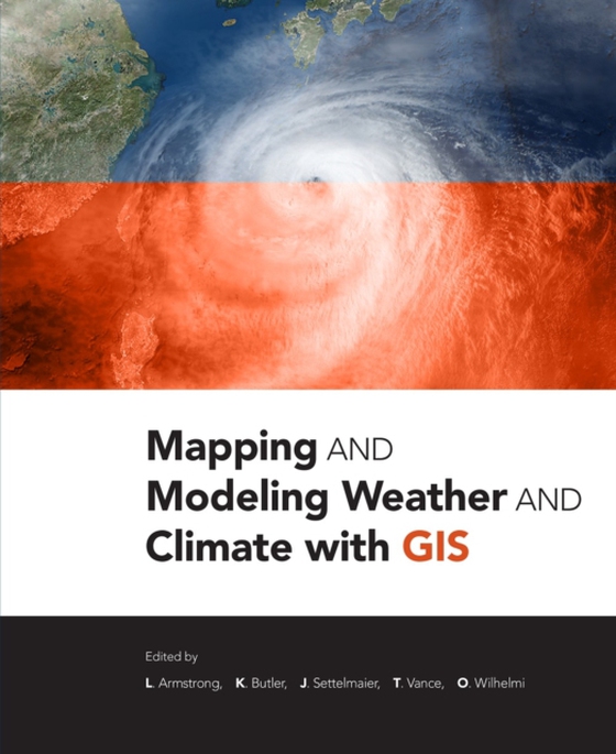 Mapping and Modeling Weather and Climate with GIS (e-bog) af -