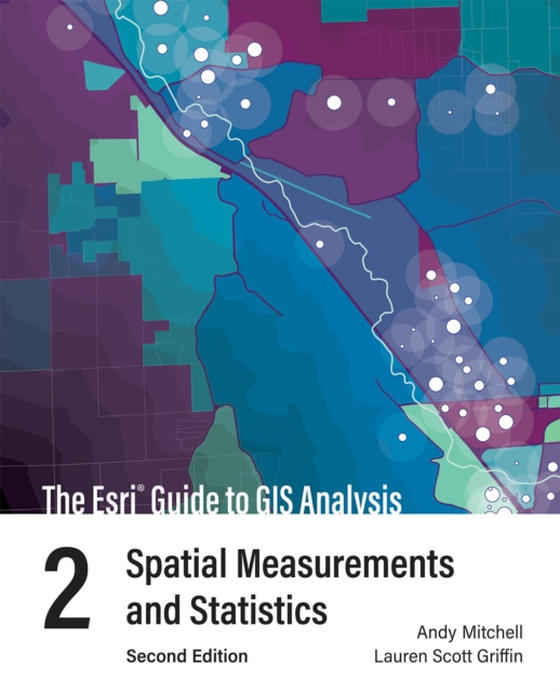 Esri Guide to GIS Analysis, Volume 2 (e-bog) af Griffin, Lauren Scott