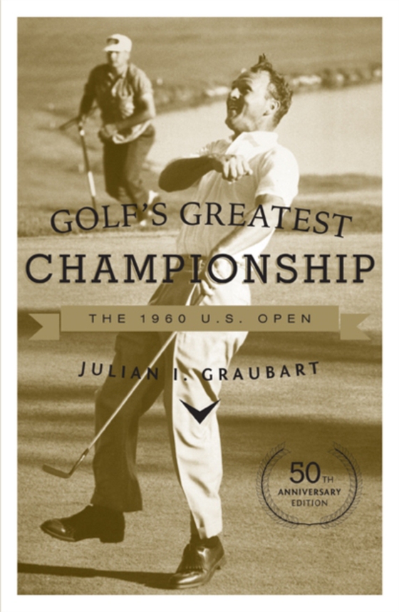 Golf's Greatest Championship (e-bog) af Graubart, Julian