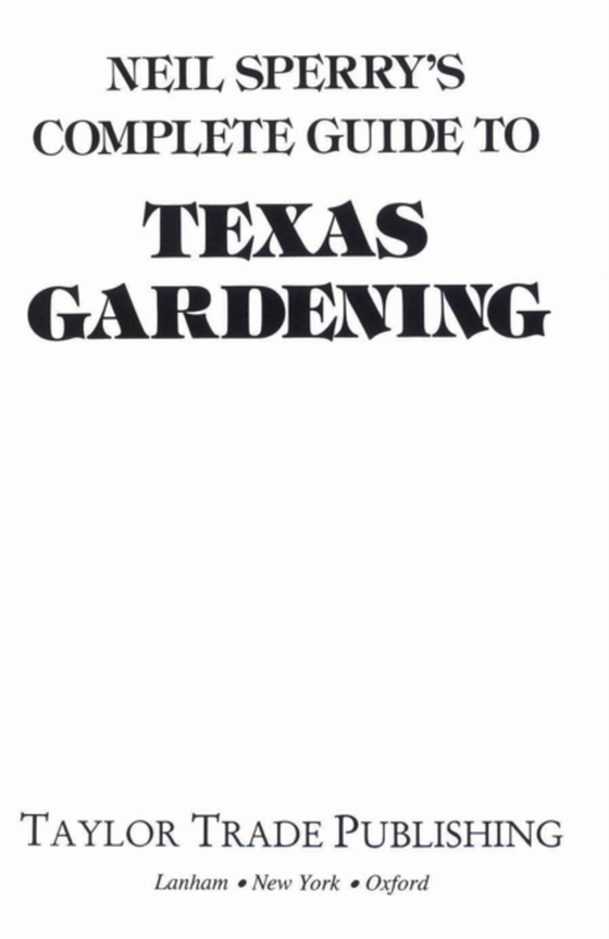 Neil Sperry's Complete Guide to Texas Gardening