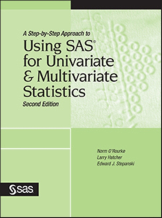 Step-by-Step Approach to Using SAS for Univariate and Multivariate Statistics, Second Edition  (e-bog) af Edward J. Stepanski, Ph.D.